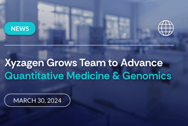 XYZ_Xyzagen Grows Team to Advance Quantitative Medicine & Genomics